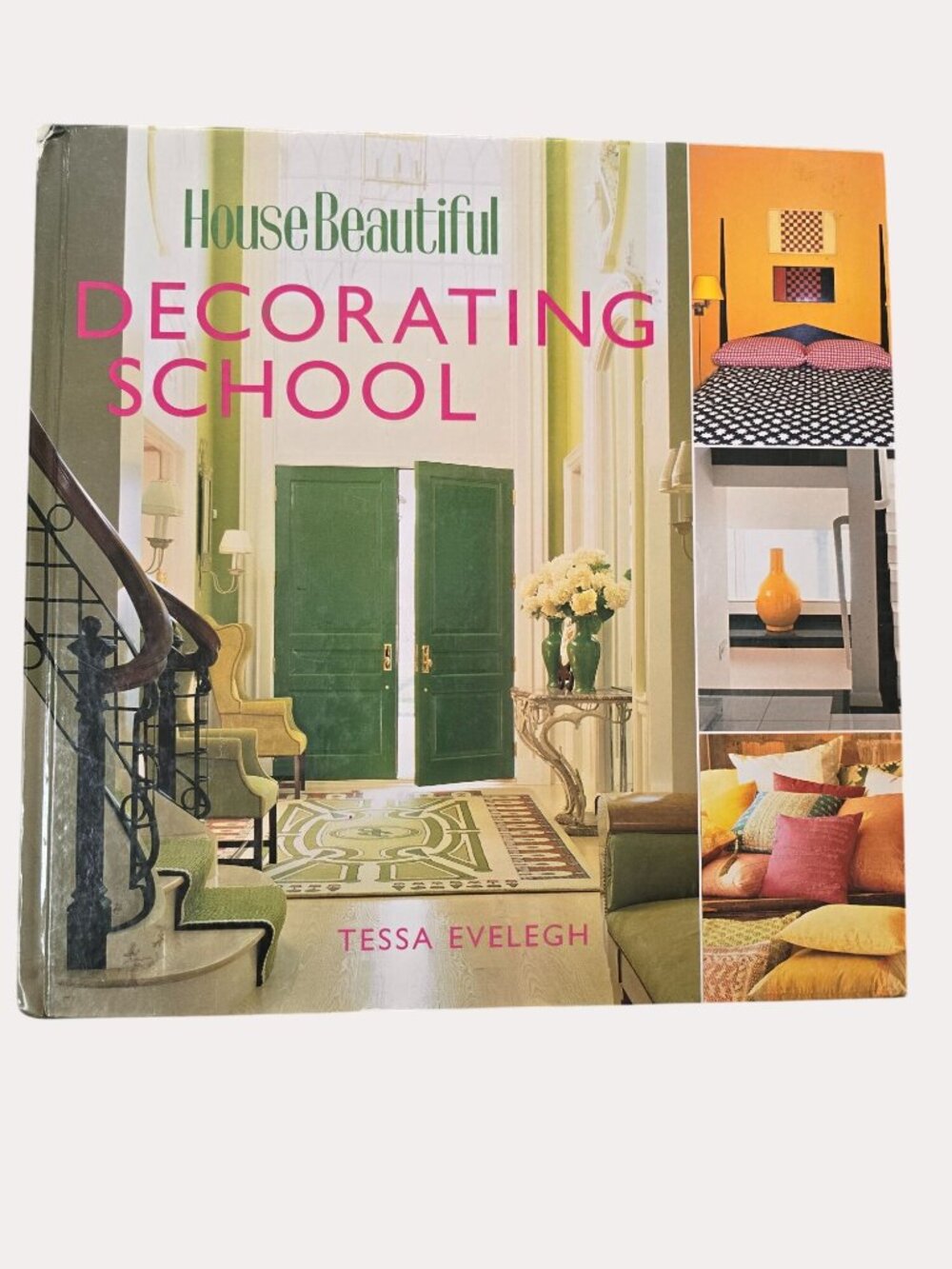 House Beautiful Decorating School By Tessa Evelegh Hardcover 2004